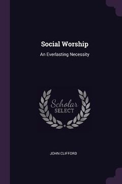 portada Social Worship: An Everlasting Necessity (in English)