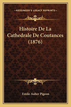 portada Histoire De La Cathedrale De Coutances (1876) (en Francés)