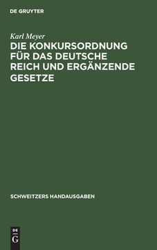 portada Die Konkursordnung fã â¼r das Deutsche Reich und Ergã Â¤Nzende Gesetze (German Edition) [Hardcover ] (en Alemán)