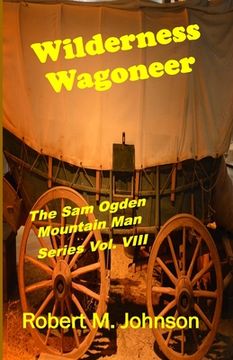 portada Wilderness Wagoneer: The Sam Ogden Mountain Man Series Vol. VIII (en Inglés)