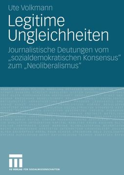 portada Legitime Ungleichheiten: Journalistische Deutungen vom „sozialdemokratischen Konsensus“ zum „Neoliberalismus" (German Edition)