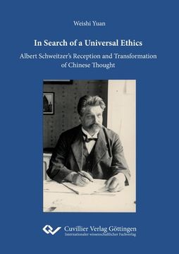 portada In Search of a Universal Ethics: Albert Schweitzer's Reception and Transformation of Chinese Thought (en Inglés)