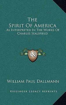 portada the spirit of america: as interpreted in the works of charles sealsfield (en Inglés)