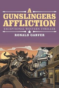 portada A Gunslingers Affliction: Exceptional Western Thriller (en Inglés)