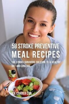 portada 58 Stroke Preventive Meal Recipes: The Stroke-Survivors Solution to a Healthy Diet and Long Life (en Inglés)