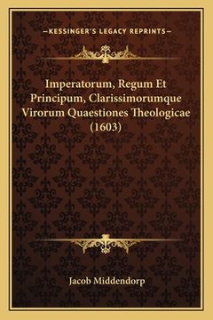 portada Imperatorum, Regum Et Principum, Clarissimorumque Virorum Quaestiones Theologicae (1603) (en Latin)