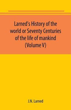 portada Larned's History of the world or Seventy Centuries of the life of mankind (Volume V) (en Inglés)