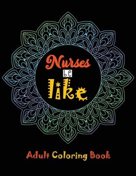 portada Nurse be like Adult Coloring Book: A Humorous Snarky & Unique Adult Coloring Book for Registered Nurses, Nurses Stress Relief and Mood Lifting book, N