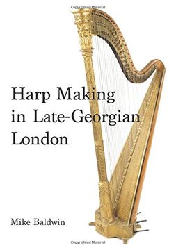 portada Harp Making in Late-Georgian London: 1 (The Nineteenth-Century Harp) (in English)