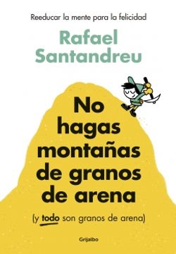 portada NO HAGAS MONTAÑAS DE GRANOS DE ARENA (in Spanish)