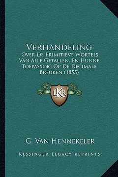 portada Verhandeling: Over De Primitieve Wortels Van Alle Getallen, En Hunne Toepassing Op De Decimale Breuken (1855)