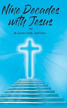 portada Nine Decades With Jesus: My Dyslexic Daddy, Sweet Swiss (en Inglés)