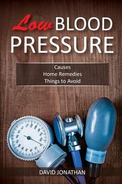 portada Low Blood Pressure: Causes, Home Remedies, Things to Avoid (en Inglés)