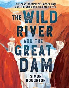portada The Wild River and the Great Dam: The Construction of Hoover dam and the Vanishing Colorado River (en Inglés)
