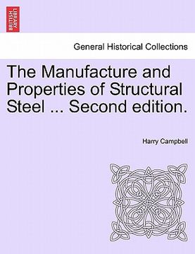 portada the manufacture and properties of structural steel ... second edition. (en Inglés)
