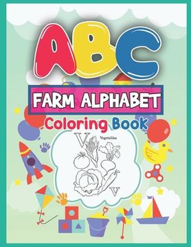 portada ABC Farm Alphabet Coloring Book: ABC Farm Alphabet Activity Coloring Book for Toddlers and Ages 2, 3, 4, 5 - An Activity Book for Toddlers and Prescho