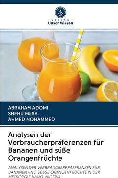 portada Analysen der Verbraucherpräferenzen für Bananen und süße Orangenfrüchte (en Alemán)