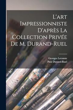 portada L'art Impressionniste D'après la Collection Privée de m. Durand-Ruel (en Francés)