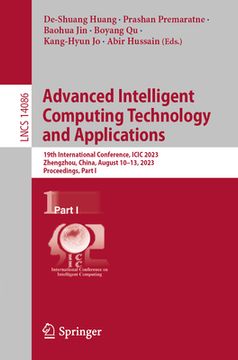 portada Advanced Intelligent Computing Technology and Applications: 19th International Conference, ICIC 2023, Zhengzhou, China, August 10-13, 2023, Proceeding (en Inglés)