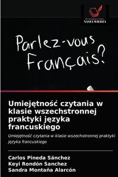 portada Umiejętnośc czytania w klasie wszechstronnej praktyki języka francuskiego (in Polaco)