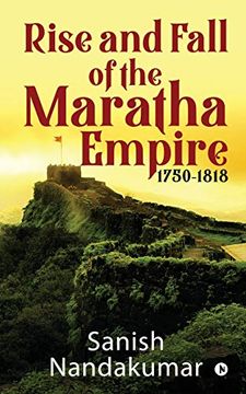 portada Rise and Fall of the Maratha Empire 1750-1818 (en Inglés)