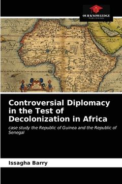 portada Controversial Diplomacy in the Test of Decolonization in Africa (en Inglés)