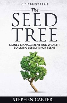 portada The Seed Tree: Money Management and Wealth Building Lessons for Teens