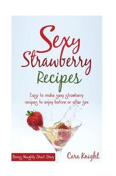 portada Sexy Strawberry Recipes: Easy to make sexy strawberry recipes to enjoy before or after sex (in English)