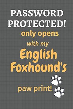 portada Password Protected! Only Opens With my English Foxhound's paw Print! For English Foxhound dog Fans (en Inglés)