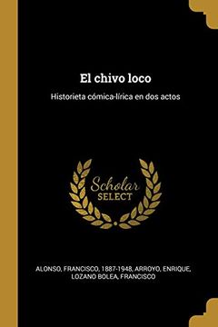 portada El Chivo Loco: Historieta Cómica-Lírica en dos Actos (in Spanish)