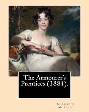 portada The Armourer's Prentices (1884). By: Charlotte M. Yonge: Novel (Original Classics) (en Inglés)