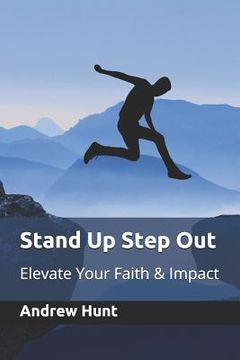portada Stand Up Step Out: Elevate Your Faith & Impact (en Inglés)