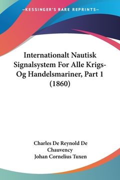 portada Internationalt Nautisk Signalsystem For Alle Krigs- Og Handelsmariner, Part 1 (1860)