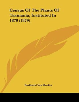 portada census of the plants of tasmania, instituted in 1879 (1879) (in English)