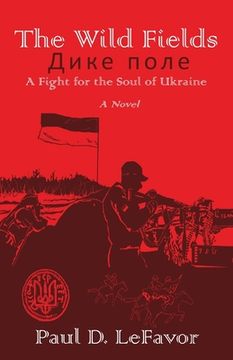 portada The Wild Fields: A Fight for the Soul of Ukraine (en Inglés)