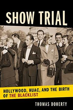 portada Show Trial: Hollywood, Huac, and the Birth of the Blacklist (Film and Culture Series) (in English)