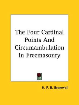 portada the four cardinal points and circumambulation in freemasonry (en Inglés)