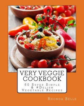 portada Very Veggie Cookbook: 60 Super Simple &#Delish Vegetable Recipes