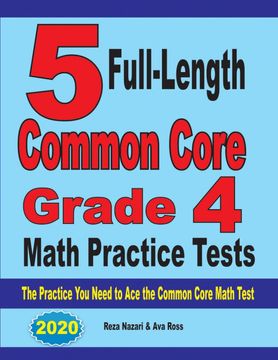 portada 5 Full-Length Common Core Grade 4 Math Practice Tests: The Practice you Need to ace the Common Core Math Test (en Inglés)