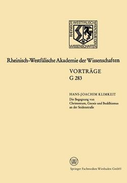 portada Die Begegnung Von Christentum, Gnosis Und Buddhismus an Der Seidenstraße: 304. Sitzung Am 16.Juli 1986 in Düsseldorf (en Alemán)