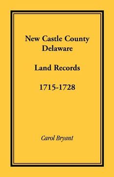 portada new castle county, delaware land records, 1715-1728 (en Inglés)