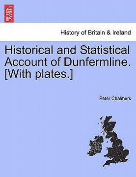 portada historical and statistical account of dunfermline. [with plates.] (in English)