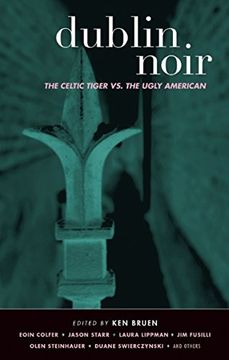 portada Dublin Noir: The Celtic Tiger vs. The Ugly American (Akashic Noir Series) (en Inglés)