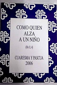 portada Como Quien Alza A Un Nino - Cuaresma Y Pascua 2006