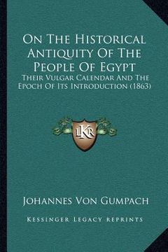 portada on the historical antiquity of the people of egypt: their vulgar calendar and the epoch of its introduction (1863) (in English)
