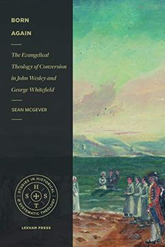 portada Born Again: The Evangelical Theology of Conversion in John Wesley and George Whitefield