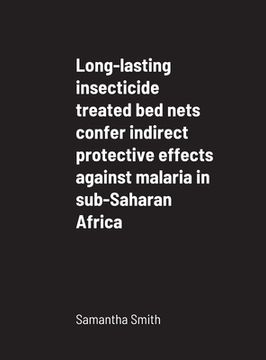 portada Long-lasting insecticide treated bed nets confer indirect protective effects against malaria in sub-Saharan Africa (en Inglés)