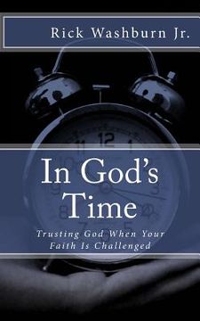 portada In God's Time: Trusting God When Your Faith Is Challenged (en Inglés)