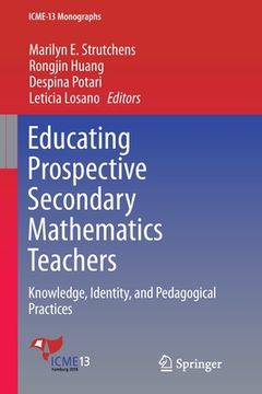 portada Educating Prospective Secondary Mathematics Teachers: Knowledge, Identity, and Pedagogical Practices (en Inglés)
