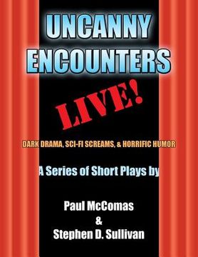 portada Uncanny Encounters - LIVE!: Dark Drama, Sci-Fi Screams, and Horrific Humor